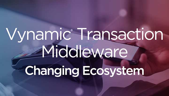 Vynamic® Transaction Middleware Changing Ecosystem